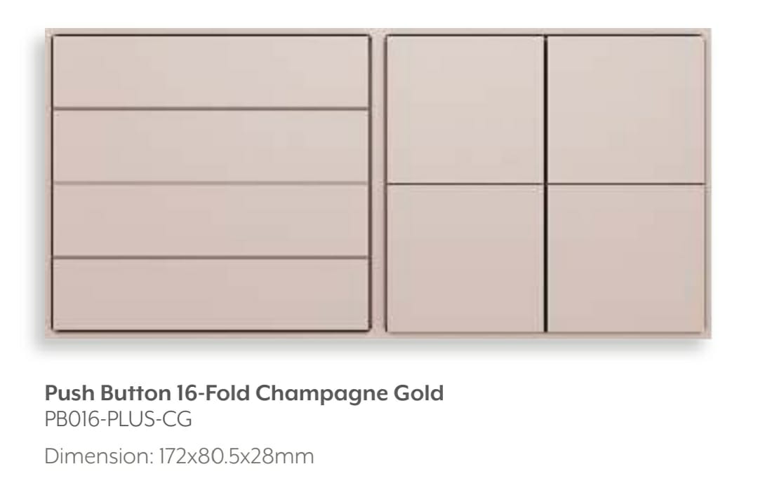 Push Button 16-Fold Champagne Gold PB016-PLUS-CG Dimension: 172×80.5x28mm